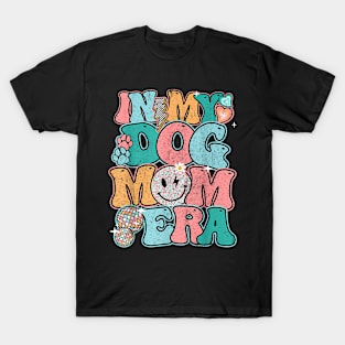 In My Dog Mom Era  Groovy Mothers Day Women Mom T-Shirt